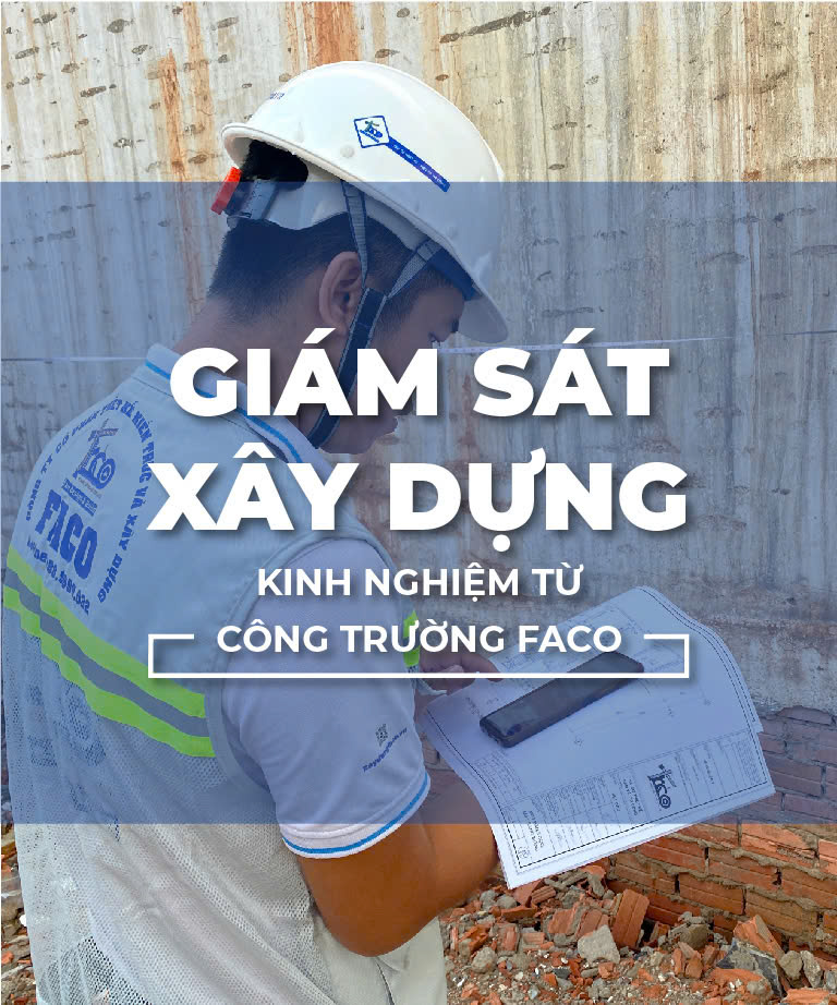 Giám sát xây dựng tại công trường Faco