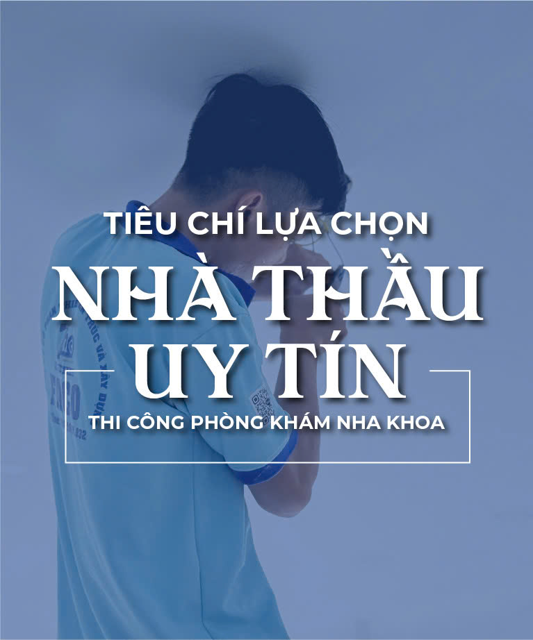Tiêu chí chọn nhà thầu thi công phòng khám nha khoa uy tín
